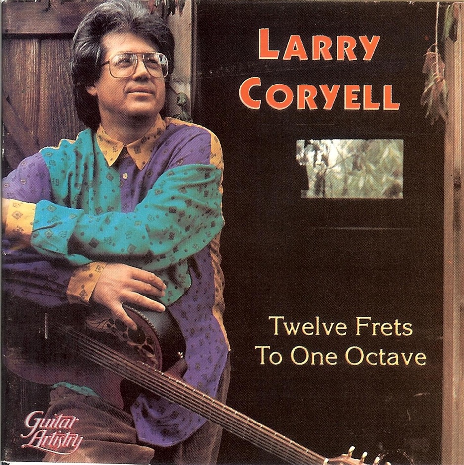 Larry Coryell - Twelve Frets to One Octave